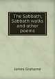 The Sabbath, Sabbath walks and other poems, James Grahame 