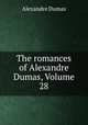 The romances of Alexandre Dumas, Volume 28, Alexandre Dumas 