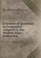 A System of Questions in Geography: Adapted to Any Modern Atlas : Embracing ., David Harrison Pierson 