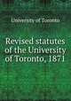 Revised statutes of the University of Toronto, 1871, University of Toronto 