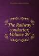 The Railway conductor, Volume 29, Order of Railway Conductors and Brakemen 