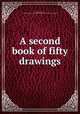 A second book of fifty drawings, Beardsley, Aubrey, 1872-1898,Elizabeth Robins Pennell Collection (Library of Congress) DLC 