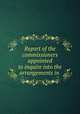 Report of the commissioners appointed to inquire into the arrangements in ., Great Britain. Commissioners appointed to inquire into the arrangements in the Inns of court and Inns of chancery for promoting the study of law and jurisprudence 