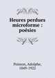 Heures perdues microforme : poesies, Poisson, Adolphe, 1849-1922 
