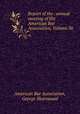 Report of the . annual meeting of the American Bar Association, Volume 36, American Bar Association, George Sharswood 