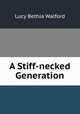 A Stiff-necked Generation, Lucy Bethia Walford 