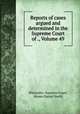 Reports of cases argued and determined in the Supreme Court of ., Volume 49, Wisconsin. Supreme Court, Abram Daniel Smith 