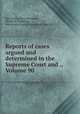 Reports of cases argued and determined in the Supreme Court and ., Volume 90, New Jersey. Supreme Court, Charles E. Gummere, New Jersey. Court of Errors and Appeals 