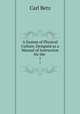 A System of Physical Culture, Designed as a Manual of Instruction for the .. 1, Carl Betz 