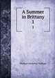 A Summer in Brittany. 1, Thomas Adolphus Trollope 
