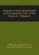 Reports of cases determined in the Supreme Court of the State of ., Volume 8, California. Supreme Court, Bancroft-Whitney Company 