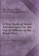A Text Book of Naval Architecture: For the Use of Officers of the Royal Navy, John Joseph Welch , Great Britain Admiralty 