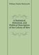 A Statistical, Historical, and Political Description of the Colony of New ., William Charles Wentworth 