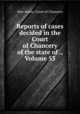 Reports of cases decided in the Court of Chancery of the state of ., Volume 53, New Jersey. Court of Chancery 