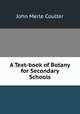 A Text-book of Botany for Secondary Schools, Coulter John Merle 