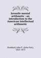 Juvenile mental arithmetic : an introduction to the American intellectual arithmetic, Stoddard, John F. (John Fair), 1825-1873 