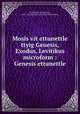 Mosis vit ettunettle ttyig Genesis, Exodus, Levitikus microform : Genesis ettunettle, McDonald, Archdeacon, 1829-1913,British and Foreign Bible Society 