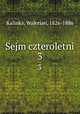 Sejm czteroletni. 3, Kalinka, Walerian, 1826-1886 