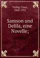 Samson und Delila, eine Novelle;, Viebig, Clara, 1860-1952 