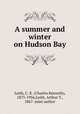 A summer and winter on Hudson Bay, Leith, C. K. (Charles Kenneth), 1875-1956,Leith, Arthur T., 1867- joint author 