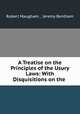 A Treatise on the Principles of the Usury Laws: With Disquisitions on the ., Robert Maugham , Jeremy Bentham 
