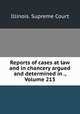 Reports of cases at law and in chancery argued and determined in ., Volume 213, Illinois. Supreme Court 