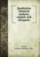 Qualitative chemical analysis, organic and inorganic, Perkin, Frederick Mollwo, 1869- 