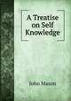 A Treatise on Self Knowledge, John Mason 