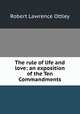 The rule of life and love: an exposition of the Ten Commandments, Robert Lawrence Ottley 