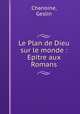 Le Plan de Dieu sur le monde : Epitre aux Romans, Chanoine, Geslin 