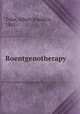 Roentgenotherapy, Tyler, Albert Franklin, 1881- 