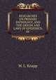 RESEARCHES ON PRIMARY PATHOLOGY, AND THE ORIGIN AND LAWS OF EPIDEMICS; IN ., M. L. Knapp 
