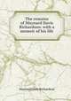 The remains of Maynard Davis Richardson: with a memoir of his life, Maynard Davis Richardson 