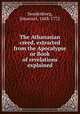 The Athanasian creed, extracted from the Apocalypse or Book of revelations explained, Swedenborg, Emanuel, 1688-1772 