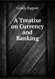 A Treatise on Currency and Banking, Condy Raguet 