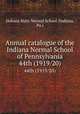 Annual catalogue of the Indiana Normal School of Pennsylvania. 44th (1919/20), Indiana State Normal School (Indiana, Pa.) 