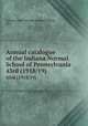 Annual catalogue of the Indiana Normal School of Pennsylvania. 43rd (1918/19), Indiana State Normal School (Indiana, Pa.) 