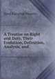 A Treatise on Right and Duty, Their Evolution, Definition, Analysis, and ., Syed Karamat Husein 