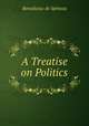 A Treatise on Politics, Baruch de Spinoza 