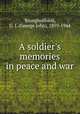 A soldier`s memories in peace and war, Younghusband, G. J. (George John), 1859-1944 