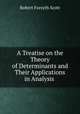 A Treatise on the Theory of Determinants and Their Applications in Analysis ., Robert Forsyth Scott 