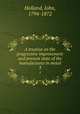 A treatise on the progressive improvement and present state of the manufactures in metal. 3, Holland, John, 1794-1872 