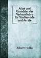 Atlas und Grundriss der Verbandlehre fur Studierende und Aerzte, Albert Hoffa 