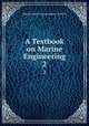 A Textbook on Marine Engineering.. 2, International Correspondence Schools 