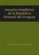 Anuario estadistico de la Republica Oriental del Uruguay, 