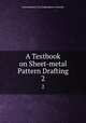 A Textbook on Sheet-metal Pattern Drafting. 2, International Correspondence Schools 