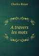 A travers les mots, Charles Rozan 