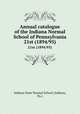 Annual catalogue of the Indiana Normal School of Pennsylvania. 21st (1894/95), Indiana State Normal School (Indiana, Pa.) 