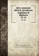 Atti e memorie della R. Accademia virgiliana di Mantova. 15-16, Reale Accademia virgiliana di scienze , lettere ed arti , lettere ed arti Reale Accademia virgiliana di scienze 