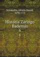 Historia Zaringo Badensis. 6, Schoepflin, Johann Daniel, 1694-1771 